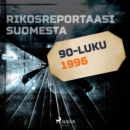 Rikosreportaasi Suomesta 1996 - eAudiobook