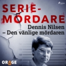 Dennis Nilsen - Den vanlige mordaren - eAudiobook