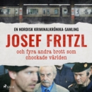Josef Fritzl och fyra andra brott som chockade varlden - eAudiobook