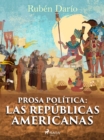 Prosa politica: Las republicas americanas - eBook