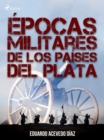 Epocas militares de los paises del Plata - eBook