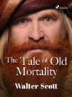 The Tale of Old Mortality - eBook