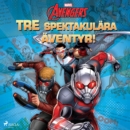 Avengers - TRE spektakulara aventyr! - eAudiobook