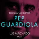 Biografias breves - Pep Guardiola - eAudiobook
