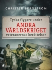Tyska flygare under andra varldskriget : veteranernas berattelser. Del 1 - eBook