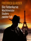 Die Fieberkurve - Wachtmeister Studers zweiter Fall - eBook