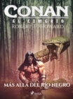 Conan el cimerio - Mas alla del Rio Negro - eBook