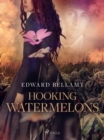 Hooking Watermelons - eBook