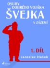 Osudy dobreho vojaka Svejka - V zazemi (1. dil) - eBook