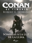 Conan el cimerio - Sombras a la luz de la luna (compilacion) - eBook