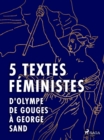 5 textes feministes - D'Olympe de Gouges a George Sand - eBook