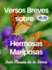 Versos Breves Sobre Hermosas Mariposas - eBook