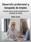 Desarrollo Profesional Y Busqueda De Empleo : Consejos Para Buscar Profesion Y Empleo - eBook