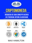 Criptomoneda: Busqueda De Cada Concepto Acerca De Ethereum, Bitcoin, Blockchain - eBook