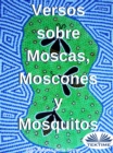 Versos Sobre Moscas, Moscones Y Mosquitos - eBook