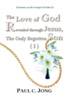 Sermons on the Gospel of John (I) - The Love of God Revealed through Jesus, the Only Begotten Son ( I ) - eBook