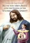 Sermons on the Gospel of John(IV) - Have You Met Jesus With The Gospel Of The Water And The Spirit? - eBook