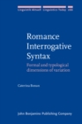 Romance Interrogative Syntax : Formal and typological dimensions of variation - eBook