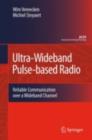 Ultra-Wideband Pulse-based Radio : Reliable Communication over a Wideband Channel - eBook