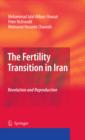 The Fertility Transition in Iran : Revolution and Reproduction - eBook