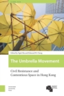 The Umbrella Movement : Civil Resistance and Contentious Space in Hong Kong, Revised Edition - eBook
