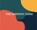 The Empathy Game : Playfully Connect on a Deeper Level - Book