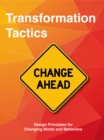 Transformation Tactics : Design Principles for Changing Minds and Behaviours - Book