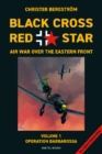 Black Cross Red Star -- Air War Over the Eastern Front, Volume 1: Barbarossa - Book