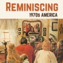 Reminiscing 1970s America : Memory Lane Picture Book for Seniors with Dementia and Alzheimer's Patients. - Book