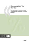 Consumption Tax Trends 2006 "VAT/GST and Excise Rates, Trends and Administration Issues" - eBook