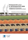 Entreprendre pour le developpement 2008 Promouvoir les echanges commerciaux agricoles en Afrique - eBook