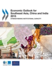 Economic Outlook for Southeast Asia, China and India 2015 Strengthening Institutional Capacity - eBook