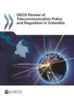 OECD Review of Telecommunication Policy and Regulation in Colombia - eBook