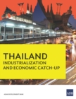 Thailand : Industrialization and Economic Catch-Up - eBook