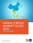 ASEAN+3 Bond Market Guide 2016 Singapore - eBook