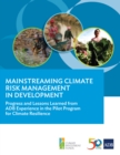 Mainstreaming Climate Risk Management in Development : Progress and Lessons Learned from ADB Experience in the Pilot Program for Climate Resilience - eBook