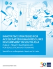 Innovative Strategies for Accelerated Human Resources Development in South Asia : Public-Private Partnerships for Education and Training: Special Focus on Bangladesh, Nepal, and Sri Lanka - eBook