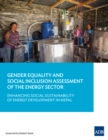 Gender Equality and Social Inclusion Assessment of the Energy Sector : Enhancing Social Sustainability of Energy Development in Nepal - eBook