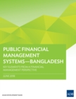 Public Financial Management Systems-Bangladesh : Key Elements from a Financial Management Perspective - eBook