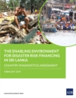 The Enabling Environment for Disaster Risk Financing in Sri Lanka : Country Diagnostics Assessment - eBook