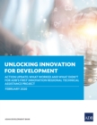 Unlocking Innovation for Development : Action Update: What worked and what didn't for ADB's first innovation regional technical assistance project - eBook