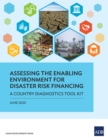 Assessing the Enabling Environment for Disaster Risk Financing : A Country Diagnostics Tool Kit - eBook