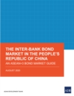 The Inter-Bank Bond Market in the People's Republic of China : An ASEAN+3 Bond Market Guide - eBook