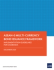 ASEAN+3 Multi-Currency Bond Issuance Framework : Implementation Guidelines for Cambodia - eBook