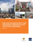 Innovative Infrastructure Financing through Value Capture in Indonesia - eBook