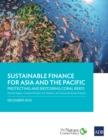 Sustainable Finance for Asia and the Pacific : Protecting and Restoring Coral Reefs - eBook