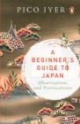 A Beginner's Guide to Japan : Observations and Provocations - eBook