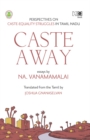 Caste Away : Perspectives on Caste-Equality Struggles in Tamil Nadu - eBook
