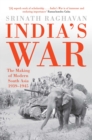 India s War : The Making of Modern South Asia 1939-1945 - eBook