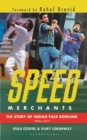 Speed Merchants : The Story of Indian Pace Bowling 1886 to 2019 - eBook